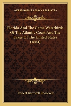 Florida And The Game Waterbirds Of The Atlantic Coast And The Lakes Of The United States