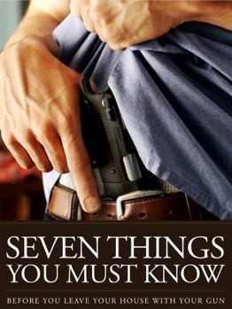 Paperback The 7 Things You Must Know Before You Draw Your Gun: What You Must Know Before You Carry Concealed Book