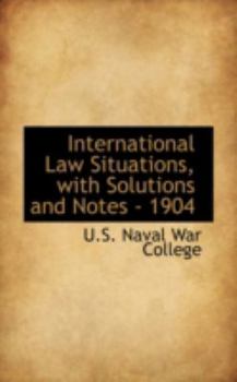 International Law Situations, with Solutions and Notes - 1904