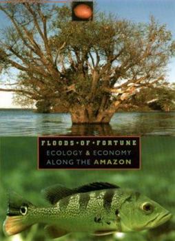 Hardcover Floods of Fortune: Ecology and Economy Along the Amazon Book