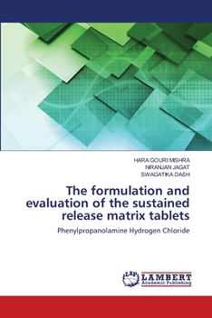 Paperback The formulation and evaluation of the sustained release matrix tablets Book