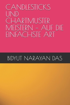 Paperback Candlesticks Und Chartmuster Meistern - Auf Die Einfachste Art [German] Book