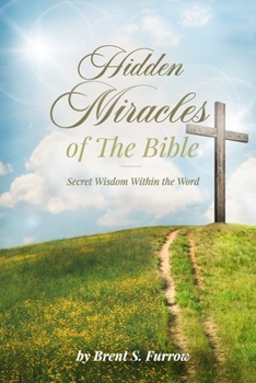 Paperback Hidden Miracles of the Bible: Secret Wisdom Within the Word Book