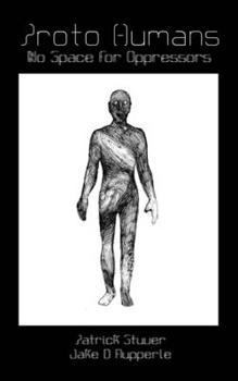 Proto Humans: No Space For Oppressors