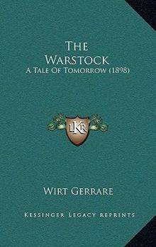 The Warstock: A Tale of To-Morrow (Classic Reprint)