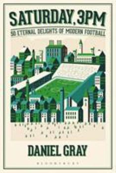Hardcover Saturday, 3pm: 50 Eternal Delights of Modern Football Book