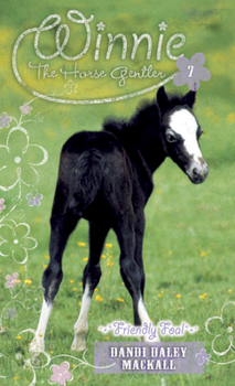 Friendly Foal - Book #7 of the Winnie the Horse Gentler