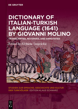 Hardcover Dictionary of Italian-Turkish Language (1641) by Giovanni Molino: Transcripted, Reversed, and Annotated Book