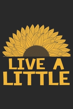 Live A Little: Sunflower Notebook Blank Line Hippie Journal Lined with Lines 6x9 120 Pages Checklist Record Book Flowers Peace Cute Take Notes Planner ... Gift for Sunflower Hippies Women Girls