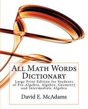 Paperback All Math Words Dictionary: Large Print Edition for Students of Pre-Algebra, Algebra, Geometry and Intermediate Algebra [Large Print] Book