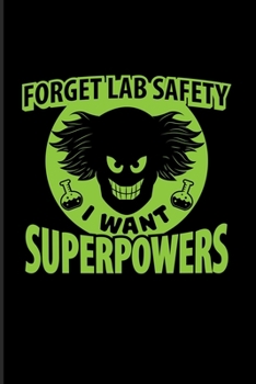 Paperback Forget Lab Safety I Want Superpowers: Funny Chemistry Quote 2020 Planner - Weekly & Monthly Pocket Calendar - 6x9 Softcover Organizer - For Teachers & Book