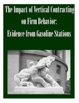 Paperback The Impact of Vertical Contracting on Firm Behavior: Evidence from Gasoline Stations Book