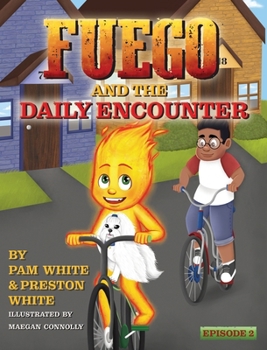 Fuego And The Daily Encounter