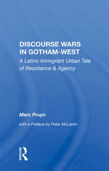 Hardcover Discourse Wars in Gotham-West: A Latino Immigrant Urban Tale of Resistance & Agency Book