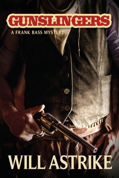 Gunslingers: A Frank Bass Mystery (The Frank 'Buffalo Robe' Bass Series)