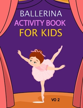 Ballerina Activity Book For Kids Vo 2: Ballerina Adult Coloring Book Vo 2