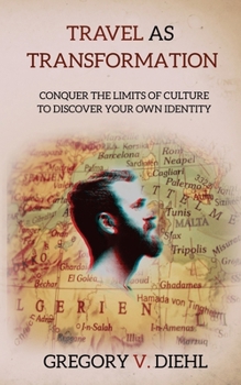 Paperback Travel as Transformation: Conquer the Limits of Culture to Discover Your Own Identity Book