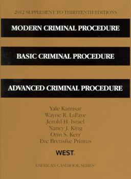 Paperback Modern Criminal Procedure, Basic Criminal Procedure, Advanced Criminal Procedure, 13th, 2012 Supplement (American Casebook) Book