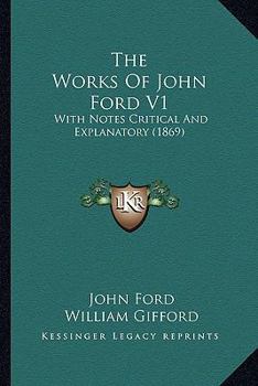 Paperback The Works Of John Ford V1: With Notes Critical And Explanatory (1869) Book