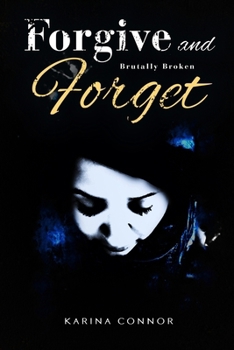Paperback Forgive and Forget - Brutally broken Book