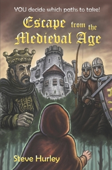Paperback Escape from the Medieval Age: YOU decide which paths to take - choose from 26 different endings! Book