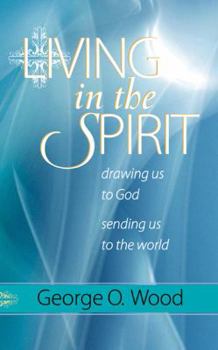 Paperback Living in the Spirit: Drawing Us to God, Sending Us to the World Book