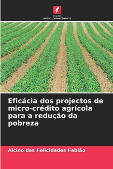 Paperback Eficácia dos projectos de micro-crédito agrícola para a redução da pobreza [Portuguese] Book