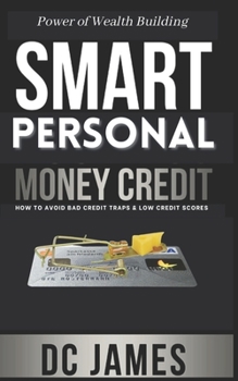 Paperback Smart Personal Money Credit: How to Avoid Bad Credit Traps and Low Credit Scores Book
