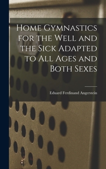 Hardcover Home Gymnastics for the Well and the Sick Adapted to All Ages and Both Sexes Book