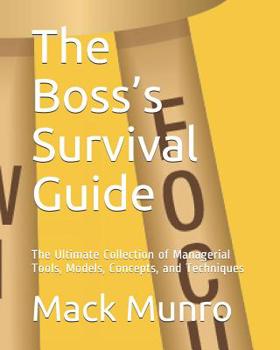 Paperback The Boss's Survival Guide: The Ultimate Collection of Managerial Tools, Models, Concepts, and Techniques Book