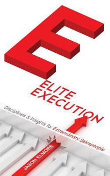 Hardcover Elite Execution: Disciplines & Insights for Extraordinary Salespeople Book