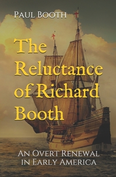 Paperback The Reluctance of Richard Booth: An Overt Renewal in Early America Book
