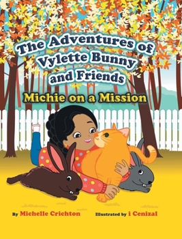 Hardcover The Adventures of Vylette Bunny and Friends: Michie on a Mission Book
