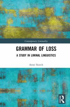 Hardcover Grammar of Loss: A Study in Liminal Linguistics Book