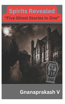 Paperback Spirits Revealed "Five Ghost Stories in One": Ghost welcome Book
