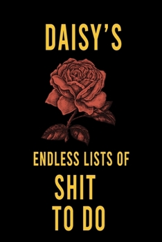 Paperback Daisy's Endless Lists of Shit to do: Lined Writing Notebook Journal with Personalized Name Quote, 120 Pages, (6x9), Simple Freen Flower With Black Tex Book