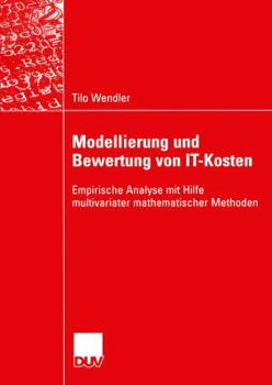 Paperback Modellierung Und Bewertung Von It-Kosten: Empirische Analyse Mit Hilfe Multivariater Mathematischer Methoden [German] Book