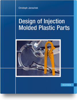 Hardcover Design of Injection Molded Plastic Parts Book