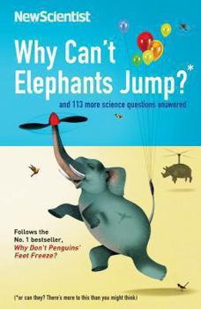 Paperback Why Can't Elephants Jump? and 101 Other Questions and 113 Other Tantalising Science Questions Book