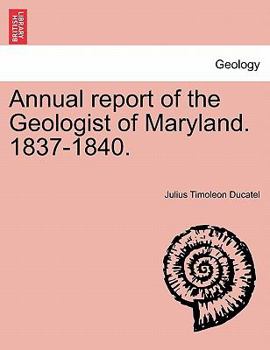 Paperback Annual Report of the Geologist of Maryland. 1837-1840. Book