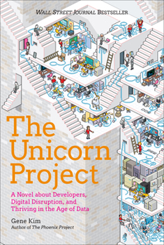 Hardcover The Unicorn Project: A Novel about Developers, Digital Disruption, and Thriving in the Age of Data Book