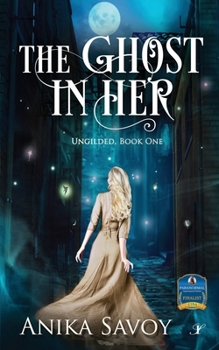 Paperback The Ghost in Her: Ungilded: Book One Book