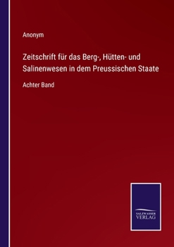 Paperback Zeitschrift für das Berg-, Hütten- und Salinenwesen in dem Preussischen Staate: Achter Band [German] Book