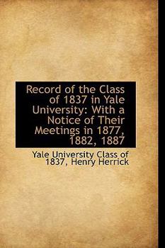 Paperback Record of the Class of 1837 in Yale University: With a Notice of Their Meetings in 1877, 1882, 1887 Book