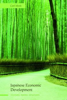 Paperback Japanese Economic Development: Markets, Norms, Structures Book