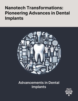 Paperback Nanotech Transformations: Pioneering Advances in Dental Implants Book