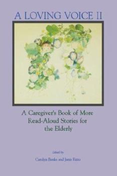 Loving Voice Ii: A Caregiver's Book of More Read-Aloud Stories for the Elderly