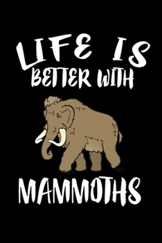 Paperback Life Is Better With Mammoths: Animal Nature Collection Book