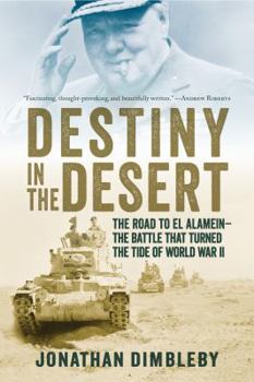 Hardcover Destiny in the Desert: The Road to El Alamein - The Battle That Turned the Tide of World War II Book