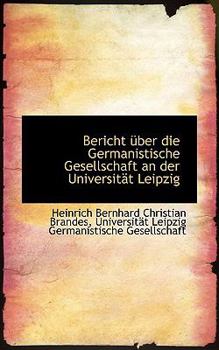 Bericht Nber Die Germanistische Gesellschaft an der Universitst Leipzig